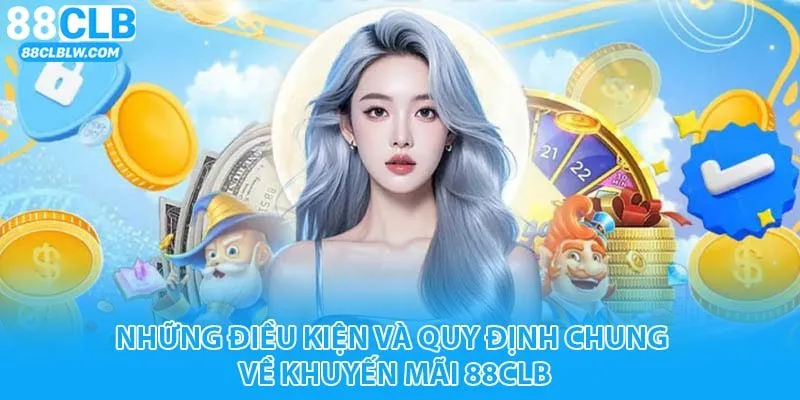 Những điều kiện và quy định chung về Khuyến mãi 88CLB